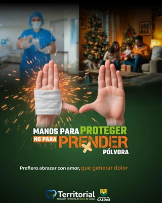 DTSC Y GOBIERNO DE CALDAS LANZAN CAMPAÑA "MANOS PARA PROTEGER, NO PARA PRENDER PÓLVORA" PARA PREVENIR LESIONES DURANTE LAS FESTIVIDADES